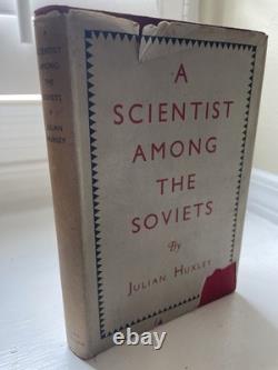 A Scientist Among the Soviets 1932 Julian Huxley SIGNED 1st Edition HC- RARE