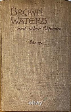 Brown Waters and other Sketches by W. H. Blake 1915 signed 1st edition hardback