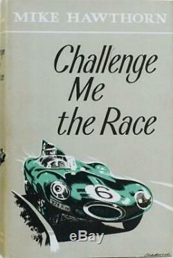 Challenge Me the Race Mike Hawthorn Signed by Mike Hawthorn 1st Edition