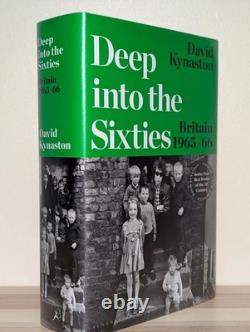 Deep Into the Sixties Britain 1965-66 by David Kynaston Signed Edition Hardback