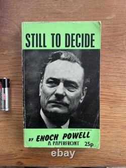 Enoch Powell. Still to Decide. Signed Edition. 1st Edition 1972. Rare. Very Good Enoch Powell. Still to Decide. Signed Edition. 1st Edition 1972. Rare. Very Good