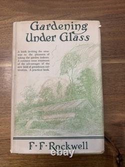 Gardening Under Glass 1923 SIGNED 1st Edition With Dust Jacket