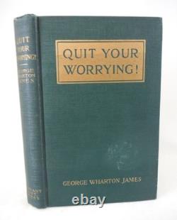 George Wharton James / Quit Your Worrying Inscribed Signed 1st Edition 1916