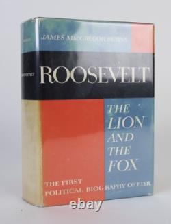 James MacGregor Burns / ROOSEVELT THE LION AND THE FOX Signed 1st Edition 1956