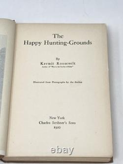 Kermit Roosevelt / THE HAPPY HUNTING-GROUNDS SIGNED 1st Edition 1920