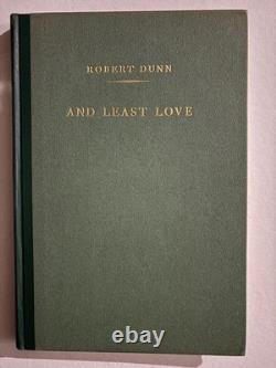 Robert Dunn / And Least Love Signed 1st Edition 1945