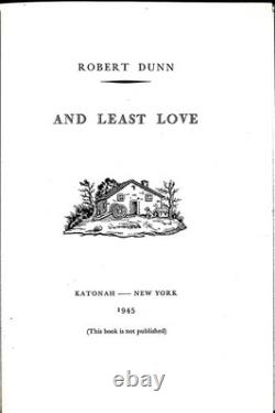 Robert Dunn / And Least Love Signed 1st Edition 1945