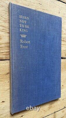 Robert Frost SIGNED Limited 1st Edition 87/300 Hard Not To Be King VG+