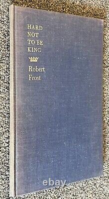 Robert Frost SIGNED Limited 1st Edition 87/300 Hard Not To Be King VG+