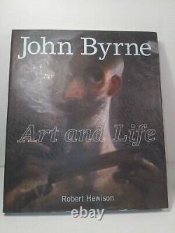 Robert Hewison, John Byrne Art and Life. Signed, 1st Edition 2011 Hardback