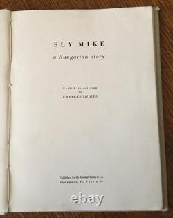 SHIRES FRANCES Translates / SLY MIKE A Hungarian story Signed 1st Edition 1937