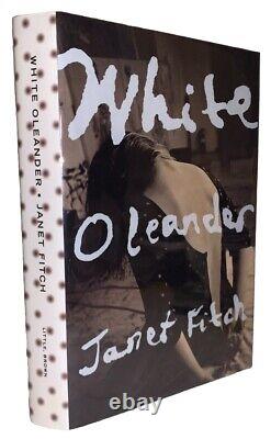 SIGNED, 1st Edition, 1st Printing, WHITE OLEANDER, by JANET FITCH, VG+ CONDITION