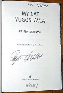 SIGNED, DATED & PLACED Pajtim Statovci, MY CAT YUGOSLAVIA. 1st ed. /1st pr, 2017