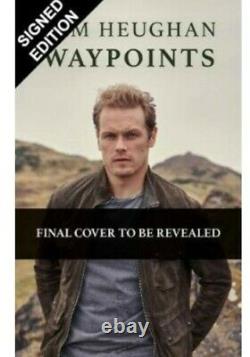 SIGNED Sam Heughan Waypoints Bookplate 1st Edition UK HB PRE ORDER