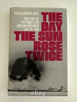 Signed! 1st Edition Nuclear History-The Day The Sun Rose Twice by F M Szasz HCDJ