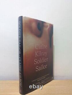 Signed-Dated-First Edition-Soldier Sailor by Claire Kilroy-New