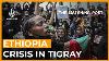 The Crisis In Tigray And The Struggle To Report The Conflict The Listening Post