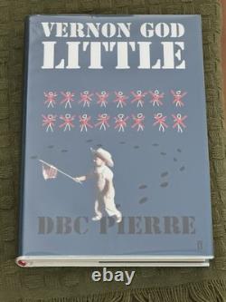 Vernon Little God DBC Pierre Signed 1st Edition Book Booker Prize Winner