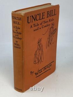 Will James / UNCLE BILL A TALE OF TWO KIDS AND A COWBOY SIGNED 1st Edition 1932