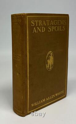 William Allen WHITE / Stratagems and Spoils Signed 1st Edition 1901